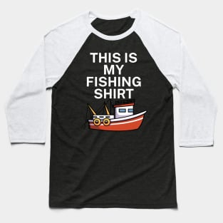 This is my fishing shirt Baseball T-Shirt